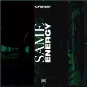 K. Forest - Same Energy (CDQ)